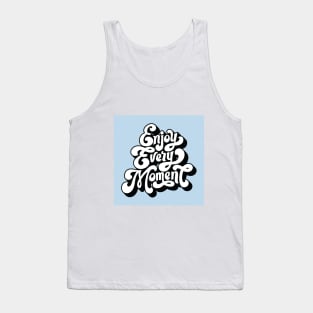 Enjoy Every Moment Tank Top